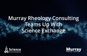 Murray Rheology Consulting Joins Science Exchange